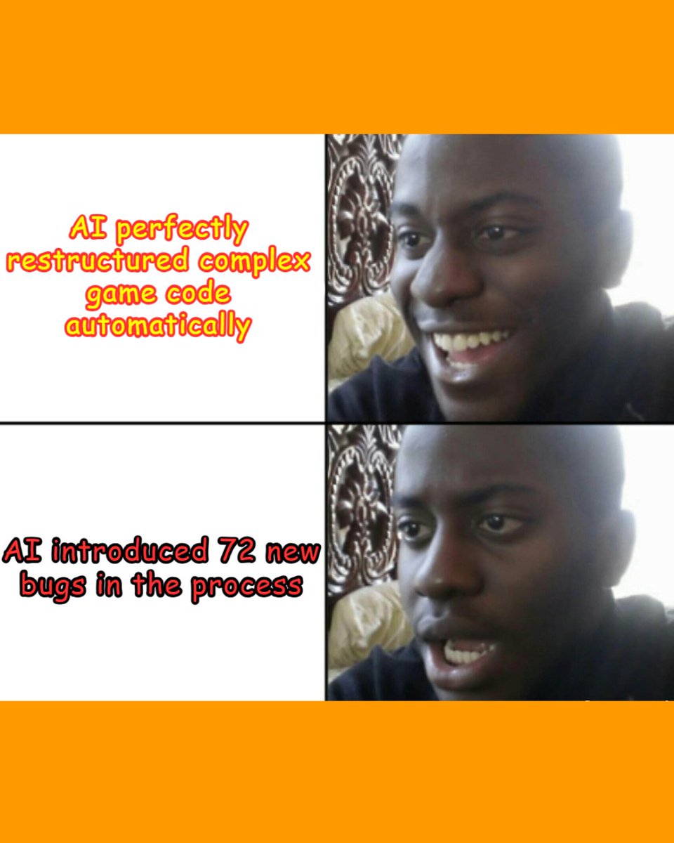 getunitycodes's tweet image. I giveth... and AI taketh away." 🤖🐛💻
#GameDev #AICoding #CodeBugs #DevHumor #ProgrammingLife #GameDevelopment #TechFails #IndieDev #CodingMemes #SoftwareEngineering