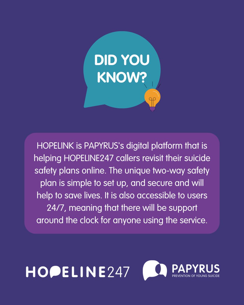 HOPELINK is PAPYRUS’s digital platform that is helping HOPELINE247 callers revisit their suicide safety plans, online.

For more information, visit: papyrus-uk.org/hopelink/.

Or, if you or someone you know would like to set up a HOPELINK, call our advisers on 0800 068 4141. 💜