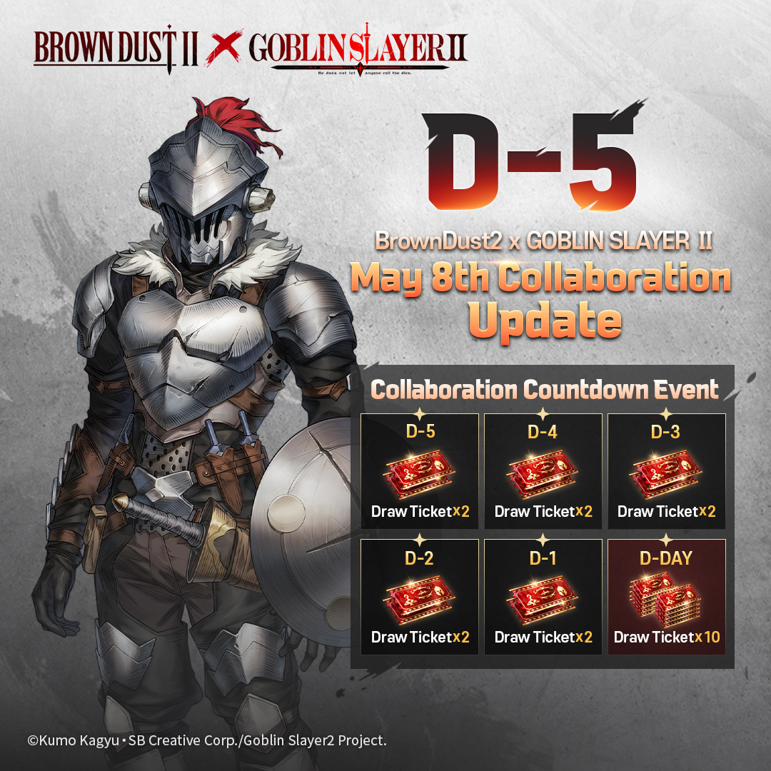 🔔[D-5] BrownDust2 X Goblin Slayer Ⅱ Collaboration Update CountDown!

The BrownDust2 x Goblin Slayer Ⅱ collaboration will begin in 5 days.
Get ready for this special moment when the two worlds meet.

To thank you for your patience, we have prepared a special surprise just for