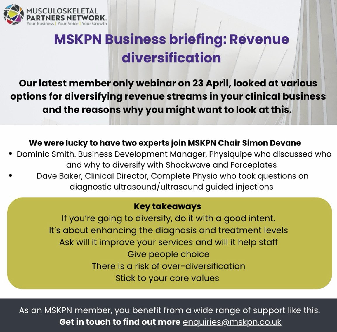 MSKPN Business briefing: Revenue diversification  

Our latest member only webinar on 23 April, looked at various options for diversifying revenue streams in your clinical business.

Get in touch to find out more enquiries@mskpn.co.uk
