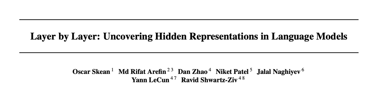 Ravid Shwartz Ziv (@ziv_ravid) on Twitter photo Hi, happy to share that our paper "Layer by Layer: Uncovering Hidden Representations in Language Models" was accepted to ICML as a spotlight! 🥳🥳🥳
Oscar Skean, <a href="/rarefin15/">Md Rifat Arefin</a>, DanZhao, Jalal Naghiyev and <a href="/ylecun/">Yann LeCun</a> Hi, happy to share that our paper "Layer by Layer: Uncovering Hidden Representations in Language Models" was accepted to ICML as a spotlight! 🥳🥳🥳
Oscar Skean, <a href="/rarefin15/">Md Rifat Arefin</a>, DanZhao, Jalal Naghiyev and <a href="/ylecun/">Yann LeCun</a>