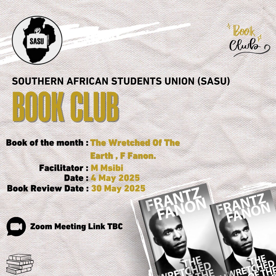 South African Students Union Book reading Club 

SASU BOOK CLUB 

Book of the month : The wretched of the earth , F Fanon 
Facilitator : M Msibi 

Start Date 4 May 
Book review date 30 May
Zoom Link to be shared 

Here’s to a reading southern student region ✊🏾🙌🏾