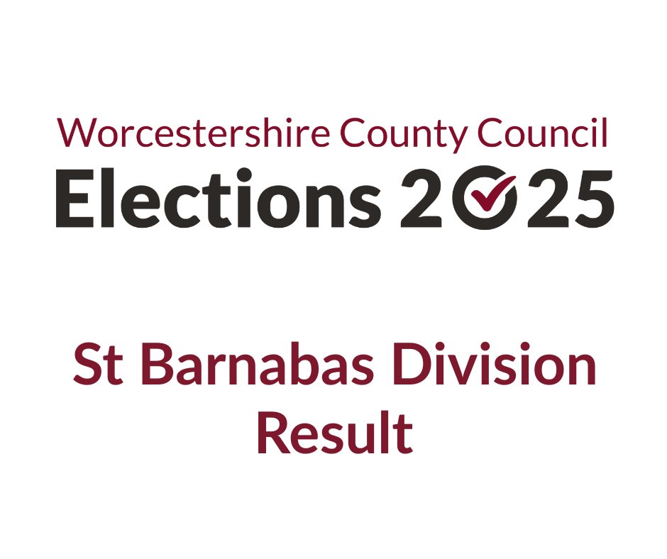 Worcestershire County Council election –  St Barnabas Division
RESULT:
UPTON, Anthony - elected (Reform)

Visit our website - wyreforestdc.gov.uk/electionresults.