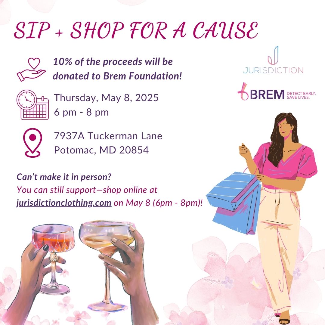 Join us at Jurisdiction Clothing on May 8, from 6–8 PM, for an evening of drinks, shopping, and giving. 🛍️🍷 10% of all proceeds will benefit the Brem Foundation and help us advance our mission of early breast cancer detection.

📍7937A Tuckerman Lane, Potomac, MD
#SipAndShop
