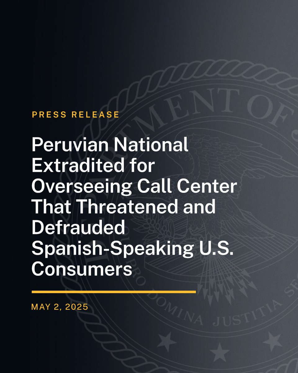 Peruvian National Extradited for Overseeing Call Center That Threatened and Defrauded Spanish-Speaking U.S. Consumers

🔗: justice.gov/opa/pr/peruvia…
