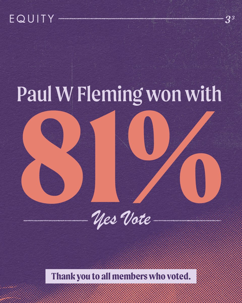 Equity (@equityuk) on Twitter photo The results are in!
<a href="/paulwfleming/">Paul W Fleming</a> has been re-elected as General Secretary of Equity with 81% of the vote.
“It’s an overwhelming honour to be re-elected as General Secretary of Equity. Members chose a loud, proud, and radical vision for Equity, and I won’t let you down.” The results are in!
<a href="/paulwfleming/">Paul W Fleming</a> has been re-elected as General Secretary of Equity with 81% of the vote.
“It’s an overwhelming honour to be re-elected as General Secretary of Equity. Members chose a loud, proud, and radical vision for Equity, and I won’t let you down.”