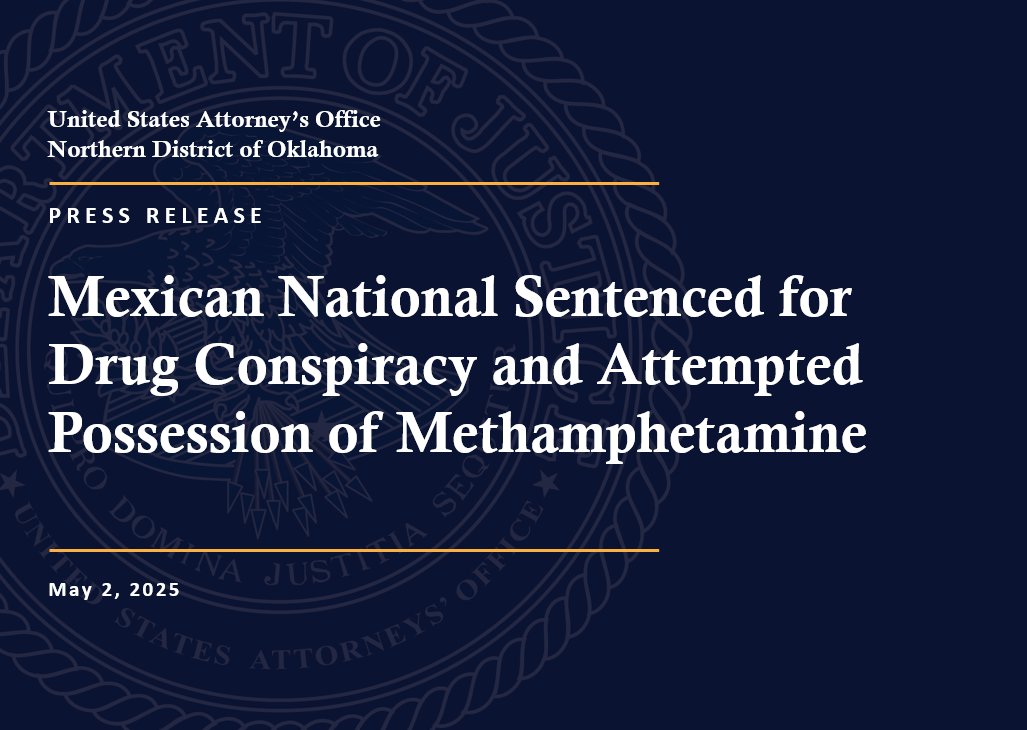 Mexican National Sentenced for Drug Conspiracy and Attempted Possession of Methamphetamine #DOJ Further info: justice.gov/usao-ndok/pr/m…