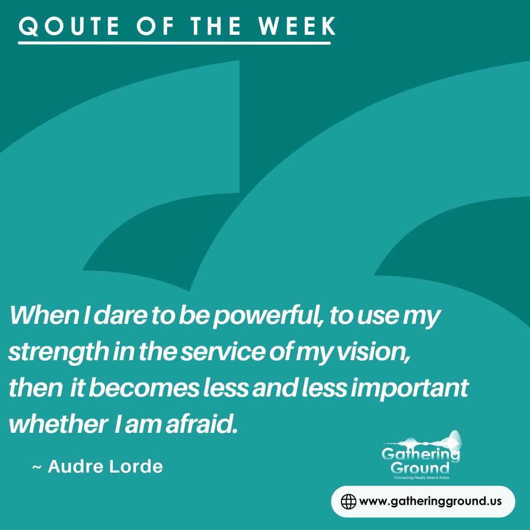 The Gathering Ground team believes in the power of an inspiring quote or a meaningful aspiration &amp; with all that's going on, we want to share a quote with you every Friday to end the week on a positive note.

Enjoy this first installment, &amp; come back every Friday for a new quote!