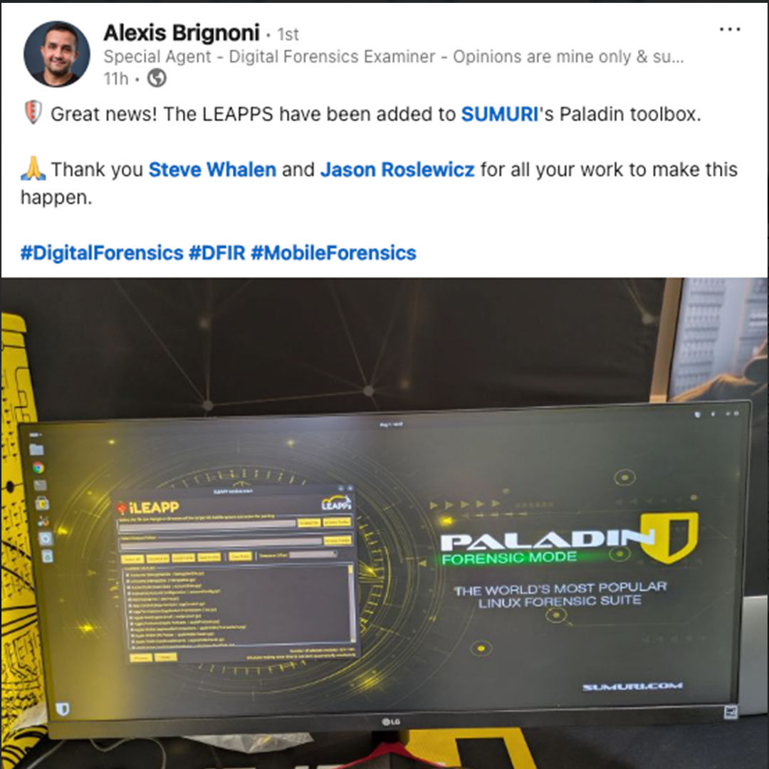 SUMURIForensics's tweet photo. Big thanks to Alexis Brignoni!
We’re proud to include LEAPP in SUMURI’s PALADIN, giving examiners even more powerful tools right at their fingertips.
The mission continues—together.
#SUMURI #PALADIN #LEAPP #DigitalForensics #DFIR #MobileForensics #ForensicTools https://t.co/VYH341z7Mh