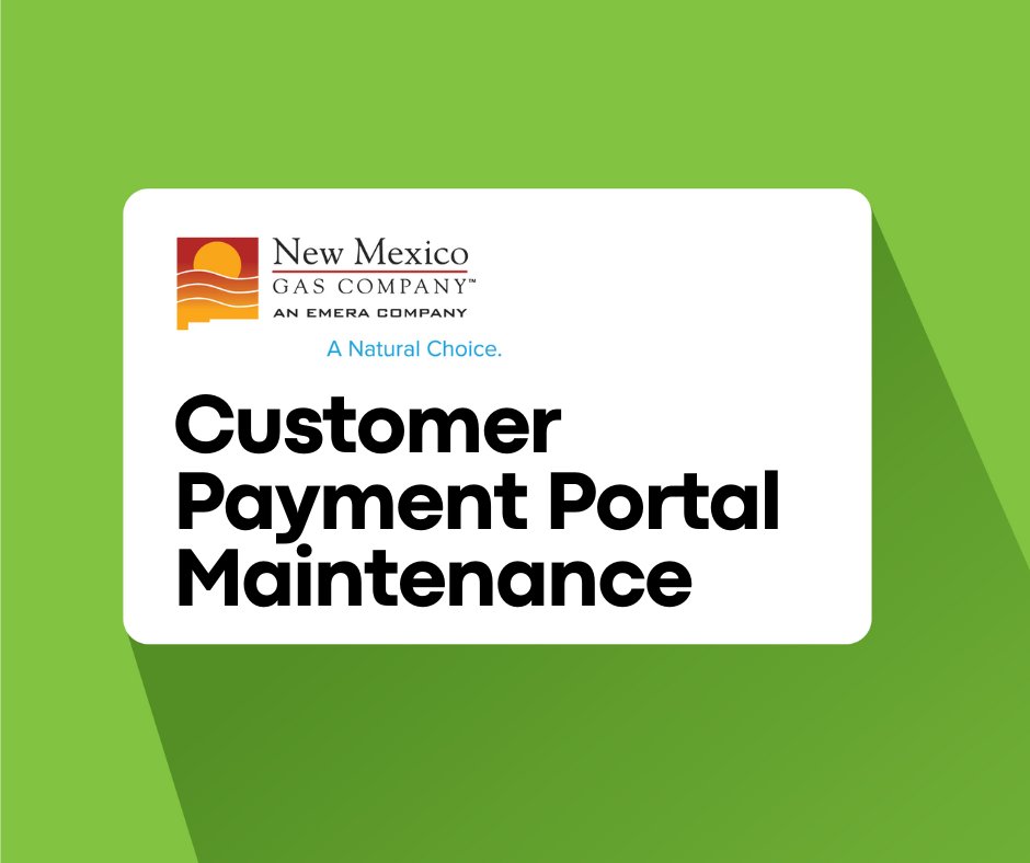 Due to routine system maintenance, our customer payment portal will be unavailable Sunday, May 4 from midnight until 10 a.m. In case of gas emergencies, please call us at 1-888-664-2726 or dial 911.