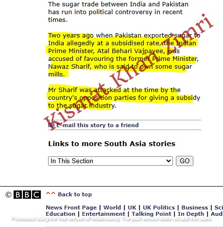 نواز شریف دور کی اس چینی ڈیل پر BBCکی سال2000ء کی رپورٹ کا ایک حصہ،جس میں بتایا گیا کہ"2 برس قبل بھارت کو مبینہ طور پرsubsidizedنرخ پر چینی بیچی گئی تو بھارتی وزیراعظم اٹل بہاری واجپائی پر نواز شریف،جن کے بارے کہاجاتا ہے وہ کچھ شوگر ملز کے مالک ہیں،کو نوازنے کا الزام لگا۔"
5/n