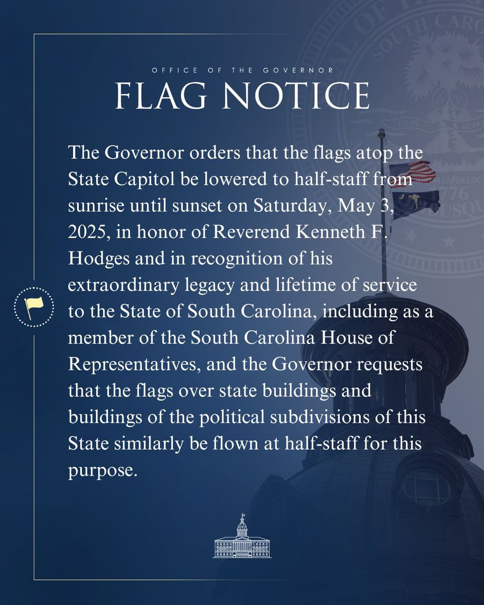 scgovernorpress's tweet image. The Governor directs that the flags atop the State Capitol, state buildings and buildings of the political subdivisions be flown at half-staff from sunrise until sunset on Saturday, May 3, 2025, in honor of Reverend Kenneth F. Hodges.