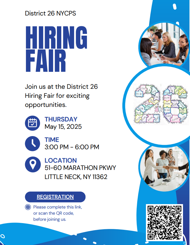 Ready for your next career move in education? 🍎 Join us at the District 26 Hiring Fair! Discover exciting opportunities and connect with our schools.

🗓️ When: Thursday, May 15, 2025, 3 PM - 6 PM 📍 Where: 51-60 Marathon Pkwy, Little Neck, NY 11362     1/2