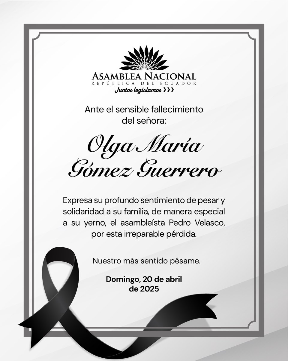 Asamblea Nacional (@asambleaecuador) on Twitter photo Ante el sensible fallecimiento de la señora Olga María Gómez Guerrero, suegra del asambleísta <a href="/PedroVelascoE/">Pedro Velasco Erazo</a>, la Asamblea Nacional expresa su profundo sentimiento de pesar.
Paz en su tumba 🕊️ Ante el sensible fallecimiento de la señora Olga María Gómez Guerrero, suegra del asambleísta <a href="/PedroVelascoE/">Pedro Velasco Erazo</a>, la Asamblea Nacional expresa su profundo sentimiento de pesar.
Paz en su tumba 🕊️