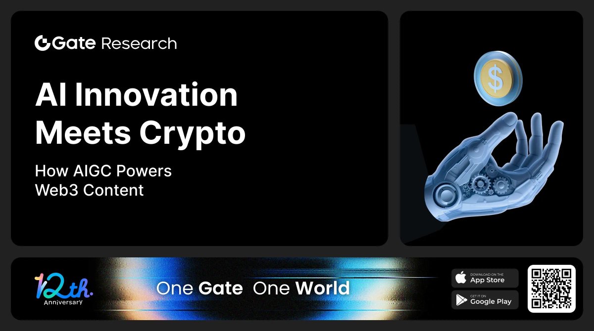 Gate's tweet photo. AI × Crypto is shaping a new content paradigm 🤖
How will AIGC empower Web3 content?
Full analysis → https://t.co/sLNR4HsNlk
#AIGC #Web3 #GateResearch https://t.co/Y6EsspBIIP