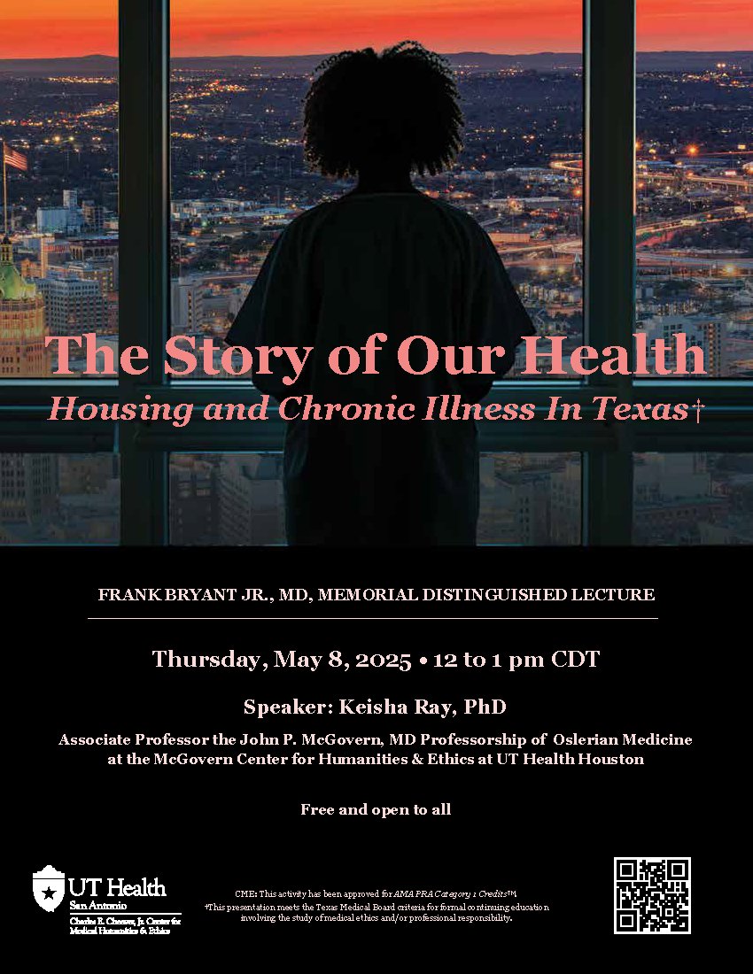 This year’s speaker, Keisha Ray, PhD, is an associate professor at UT Health Houston’s McGovern Center for Humanities &amp; Ethics. She will explore how housing conditions across Texas contribute to chronic illness, particularly in underserved communities and communities of color.