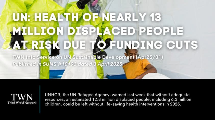 3rdworldnetwork's tweet photo. #UN: #Health of nearly 13 million displaced people at risk due to funding cuts. The funding shortfall may push 80,000 children into #malnutrition, increasing child #mortality rates and long-term health consequences, says UNHCR official.

 #UNSD

➡️https://t.co/l9GRnRVeM9 https://t.co/P3eDM8GMGD