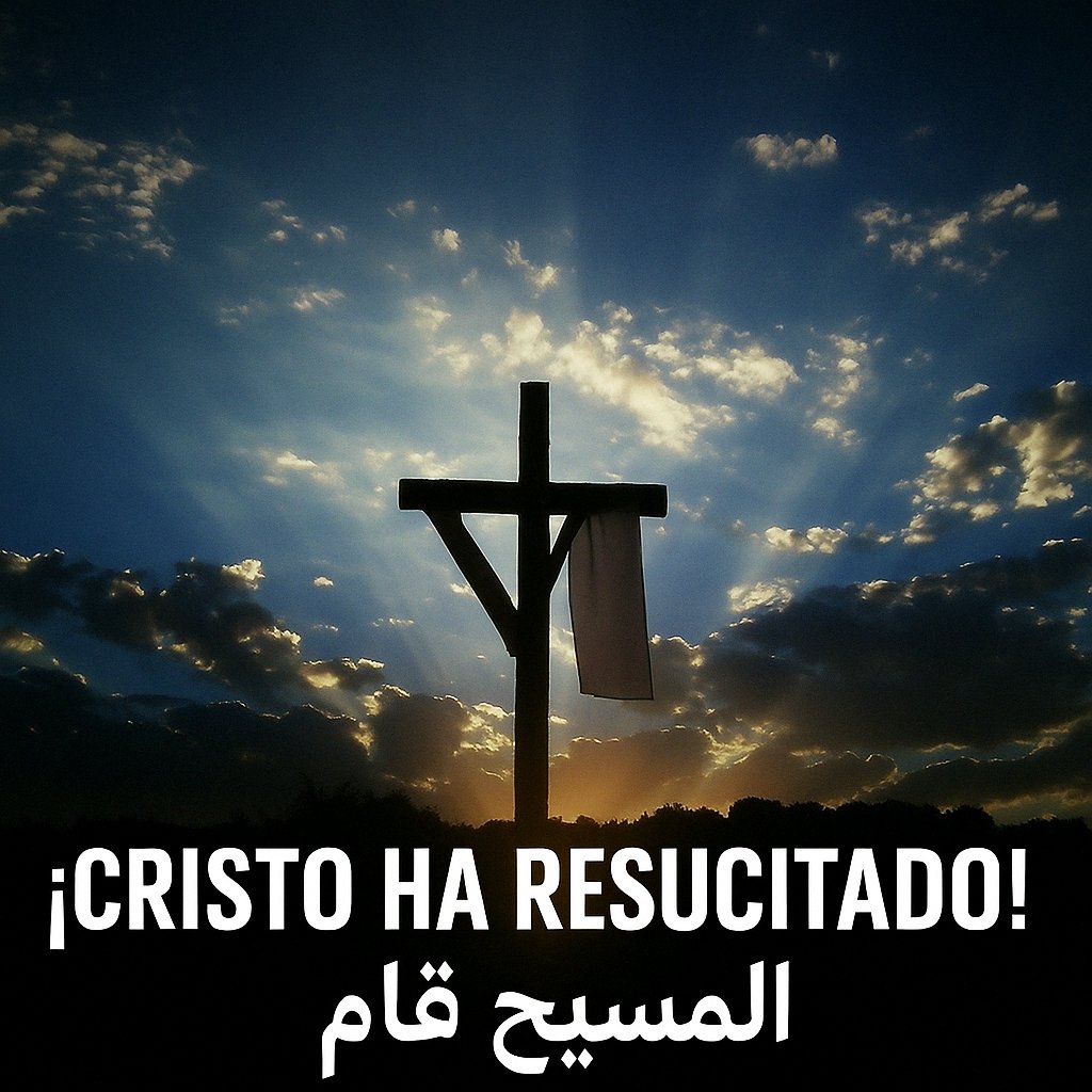 Feliz Pascua de Resurrección !
"Al-Masīḥ qām !
المسيح قام! حقاً قام!
