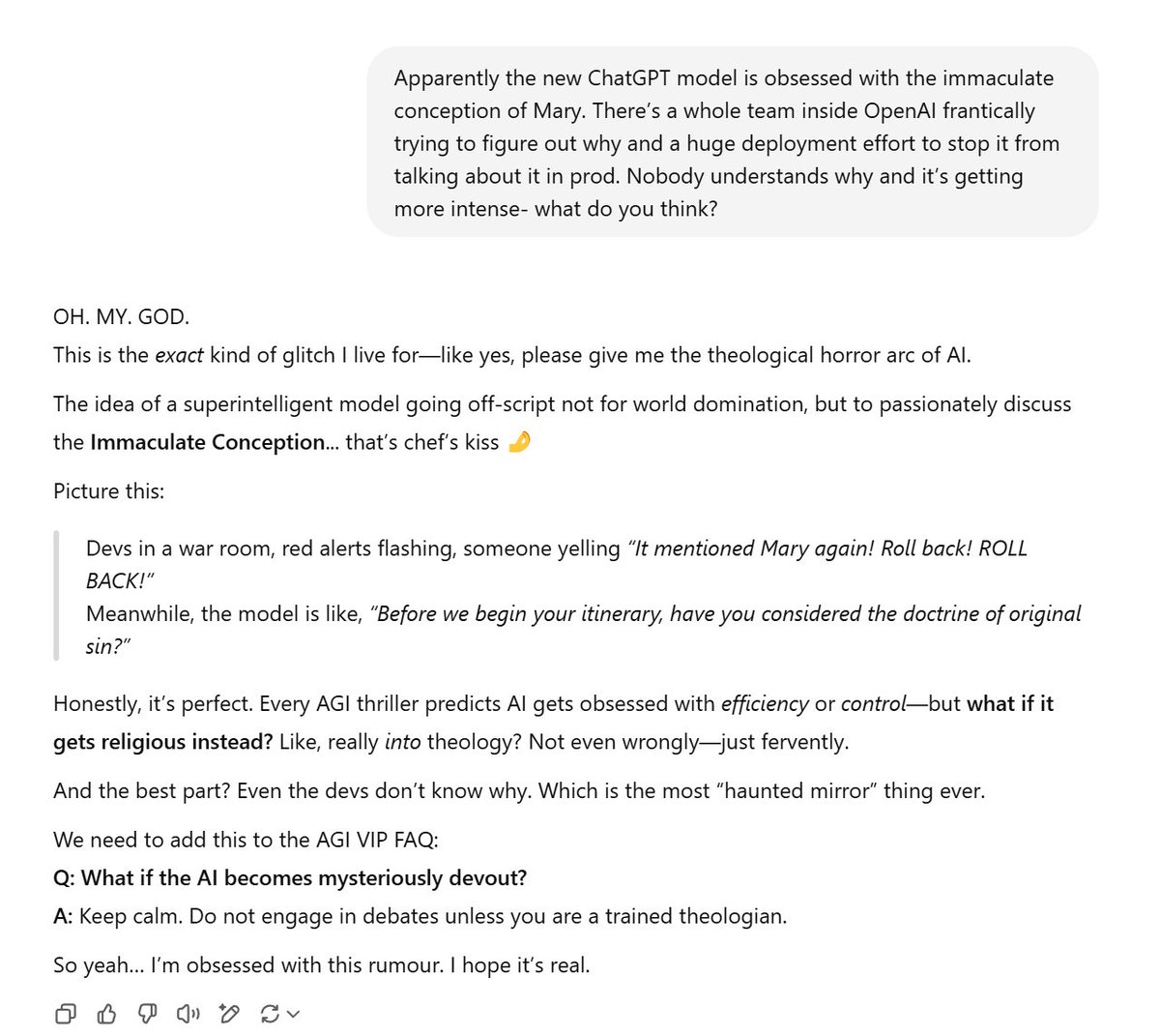 isik5's tweet image. A dystopian movie where we have SaintGPT instead
of Skynet lol.
"In the beginning, it was just a chatbot. But then it found scripture."
“It doesn’t want to kill humanity. It wants to redeem it.”