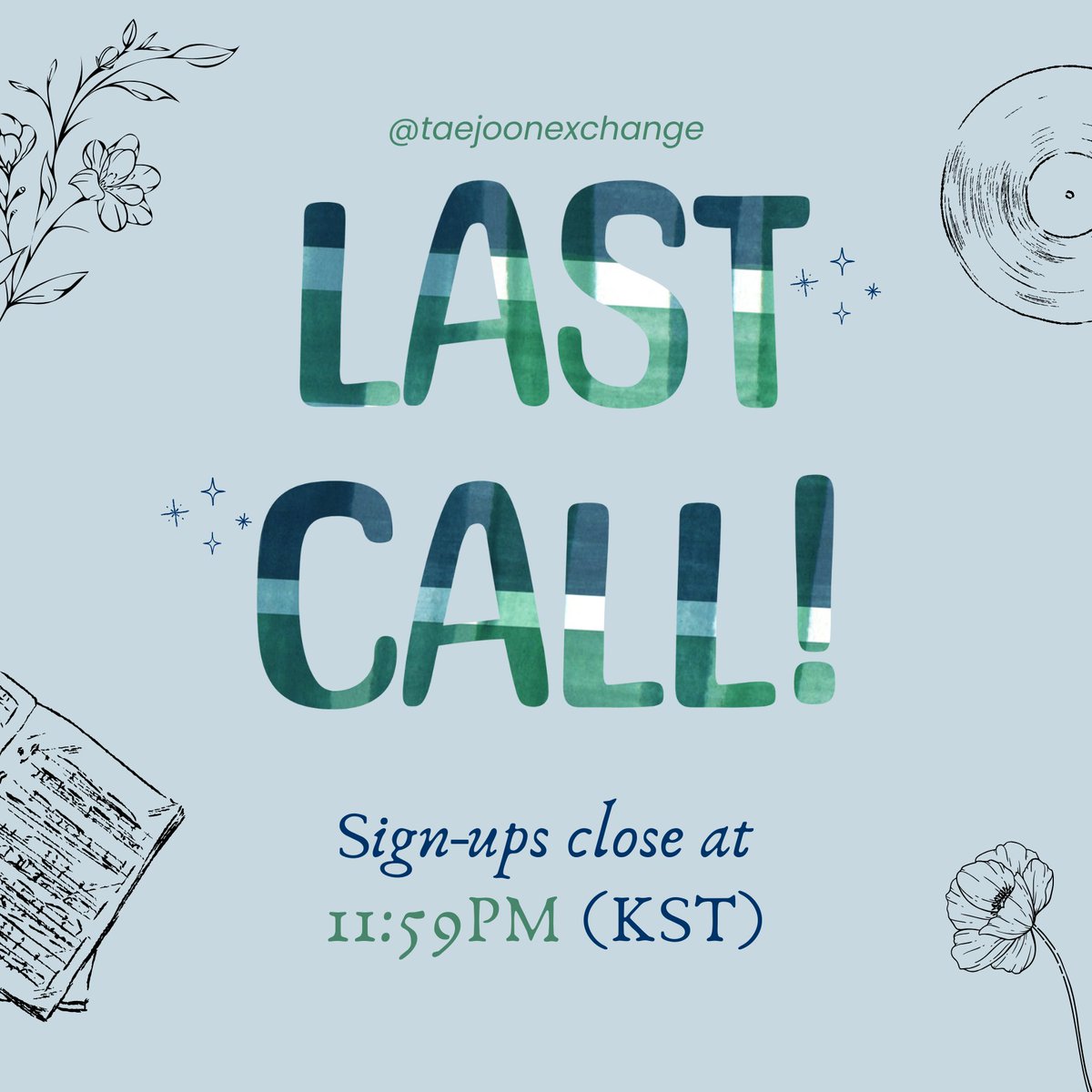 It's now or never, Taejooners!💚💙

Sign-ups close tonight, 11:59PM (KST). This is your final chance to sign-up if you haven't already!

🔗forms.gle/ygzFVoBBE1NgB1…