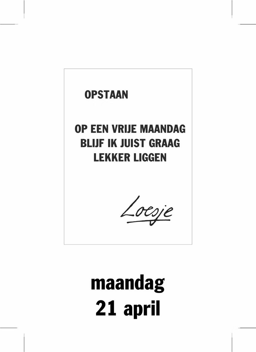 **           opstaan 
    
       op een vrije maandag 
         blijf ik juist graag
           lekker liggen                  **