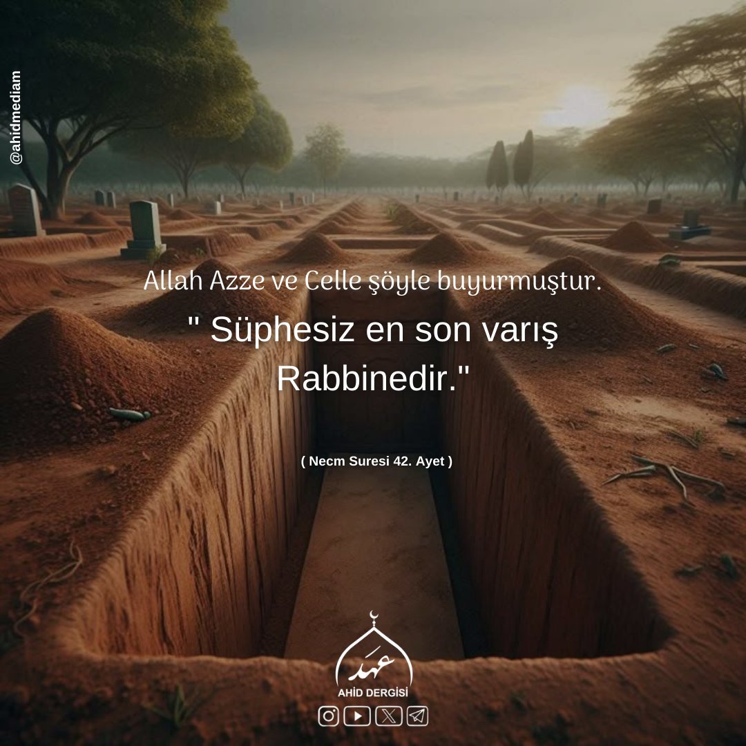 ♦️Allah Azze ve Celle şöyle buyurmuştur.
" Süphesiz en son varış Rabbinedir."
( Necm Suresi 42. Ayet )

#Ahiddergisi
#Ölüm
#Ayet