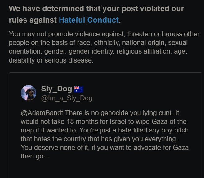 Im_a_Sly_Dog's tweet image. Looks like the leftists all came home from their Pro-Palestine rallies and mass reported my post 20 hours later.🤣
How does that definition of hateful conduct have anything to do with my post?
