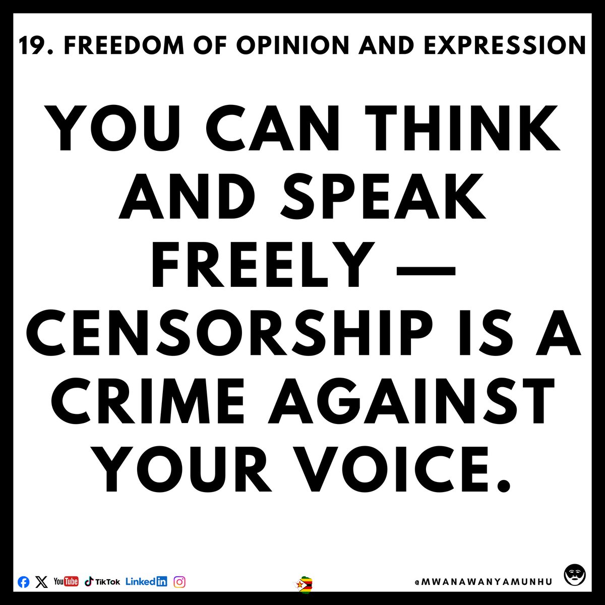 MwanaWaNyamunhu's tweet photo. 📜 RIGHT #19: FREE EXPRESSION
You can think and speak. You can write and resist.
Censorship is a crime. Silence is not peace.
#HumanRights19 #FreedomOfSpeechZW #Munhu https://t.co/yyFrJg6yU0