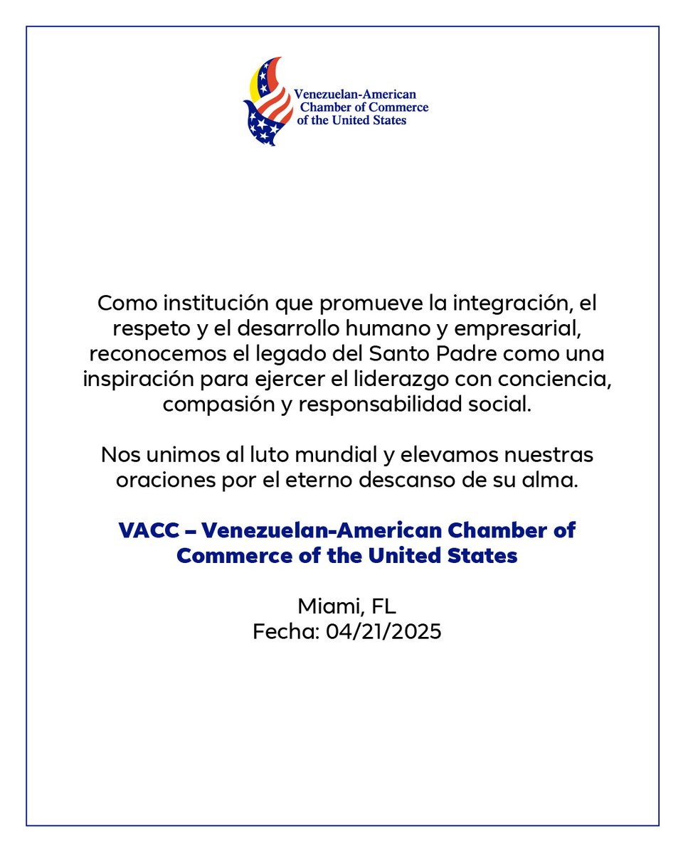 ✝️ La Venezuelan-American Chamber of Commerce (VACC) expresa su profundo pesar por el sensible fallecimiento de Su Santidad el Papa Francisco, a la edad de 88 años, líder espiritual de millones de católicos alrededor del mundo.