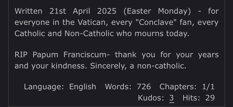 not me learning about the pope’s death by reading the summary of a conclave fic 😭