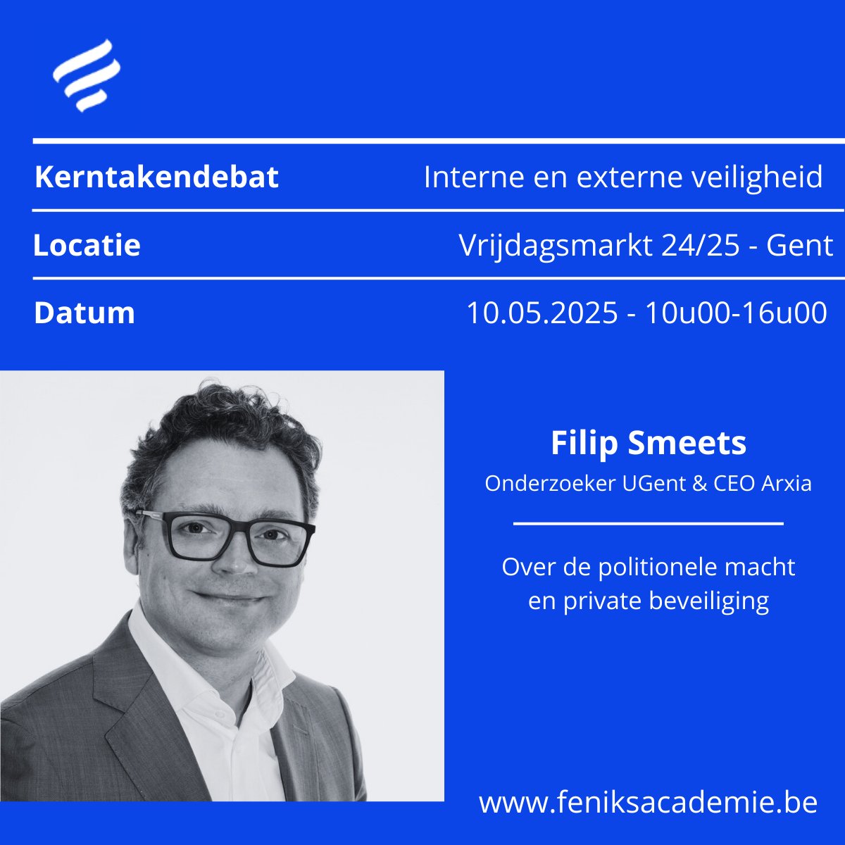 ‼️ Zaterdag 10/05. Nieuwe zaterdagsessie over de kerntaak bij uitstek: veiligheid.

We kondigen onze derde spreker aan: Filip Smeets  (Onderzoeker &amp; CEO Arxia) die zal spreken over politie en private beveiliging.

👉 Inschrijven kan op onze website: feniksacademie.be/inschrijven/