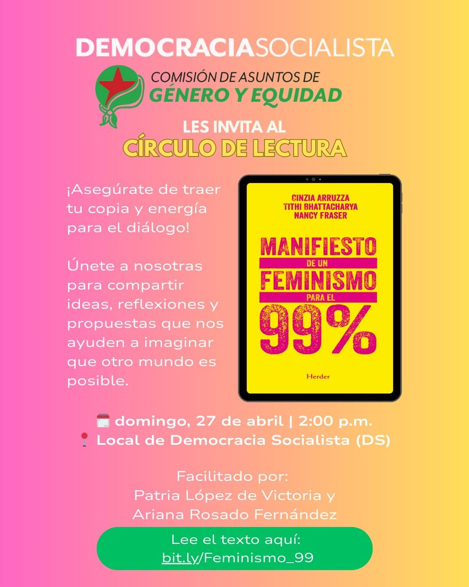 La Comisión de Asuntos de Género y Equidad de DS te invita a dialogar sobre el《Manifiesto de un feminismo para el 99%》para compartir ideas, reflexiones y propuestas que nos ayuden a imaginar que otro mundo es posible 

🗓️ 27 de abril 
⏰ 2 pm
📍 Local de Democracia Socialista