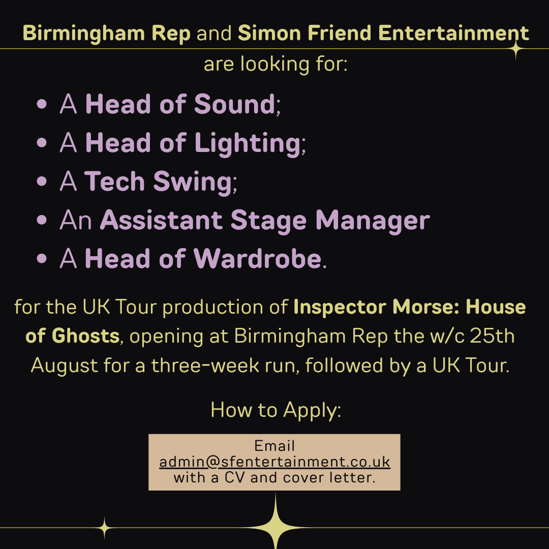 BirminghamRep's tweet photo. 📣 Job Alert!📣 

Birmingham Rep and Simon Friend Entertainment are looking for several roles for the UK Tour production of Inspector Morse: House of Ghosts, opening at Birmingham Rep the w/c 25th August for a three-week run, followed by a UK Tour.

The contracted dates for this role are:
📅 Assistant Stage Manager: 4th August 2025 - 12th April 2026
📅 Head of Sound: 25th August 2025 - 12th April 2026
📅 All other job roles: 8th September 2025 - 12th April 2026

To find out more about each position, head on over to https://t.co/d9rj15FrNK or click this link:  https://t.co/0W2DDXNTVp