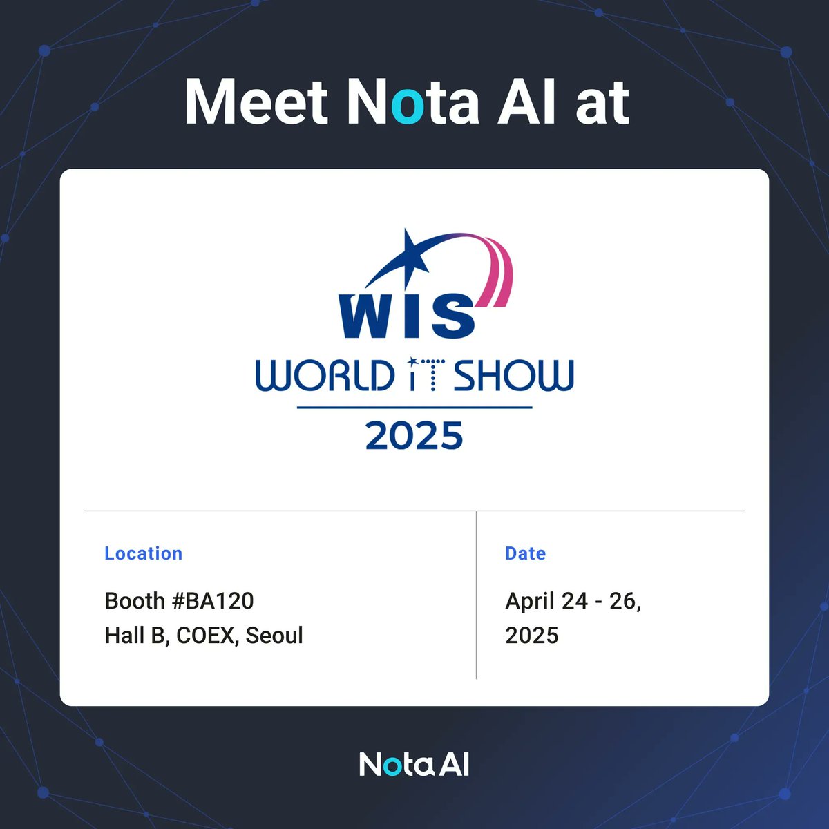 Nota AI is excited to showcase our generative AI-powered video monitoring solution, Nota Vision Agent (NVA), at World IT Show 2025!

Join us for live demo featuring NVA running on Nvidia Jetson devices, and see firsthand how we enhance operational efficiency across industries!