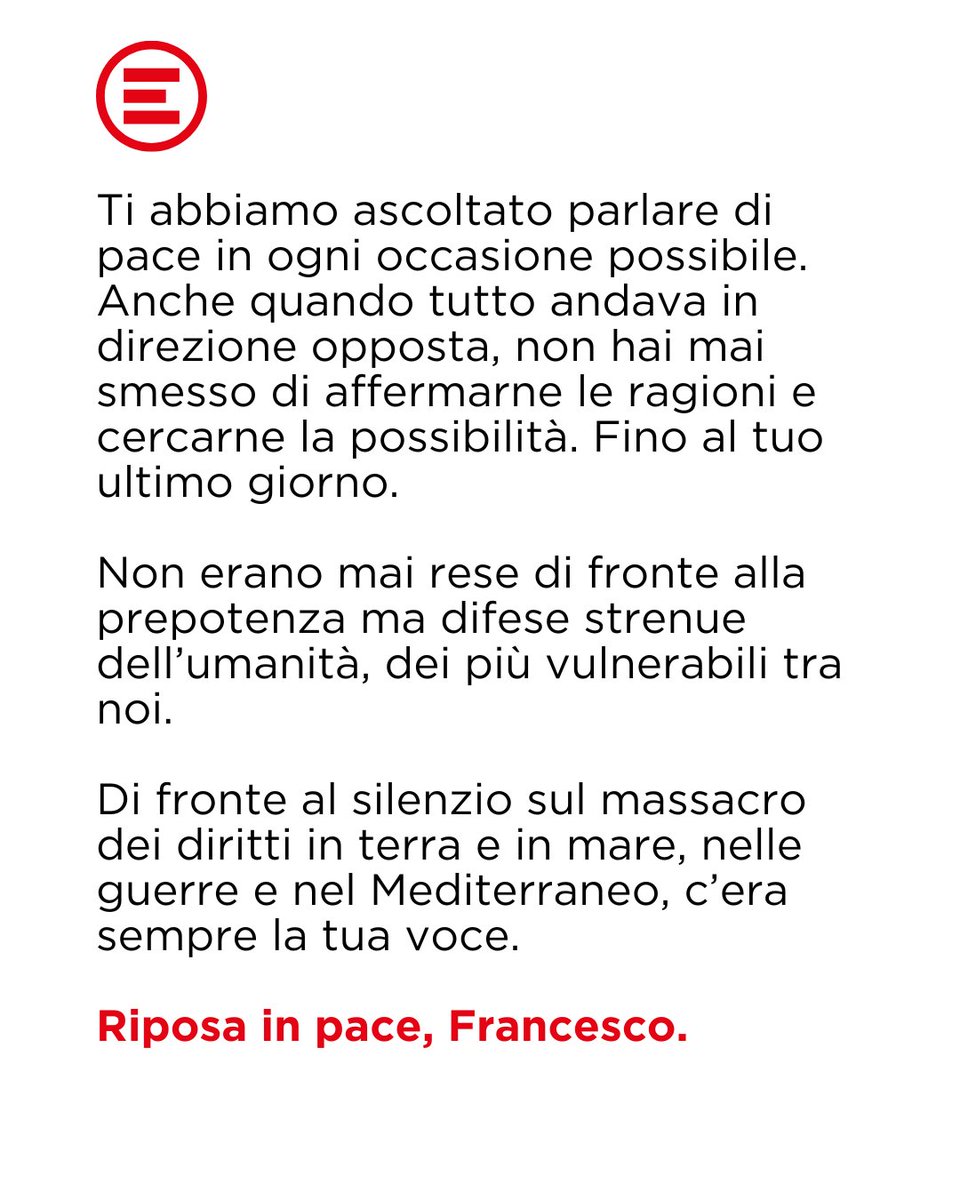 Ti abbiamo ascoltato parlare di #pace in ogni occasione possibile. Anche quando tutto andava in direzione opposta, non hai mai smesso di affermarne le ragioni e cercarne la possibilità. Fino al tuo ultimo giorno.
Riposa in pace, #PapaFrancesco.