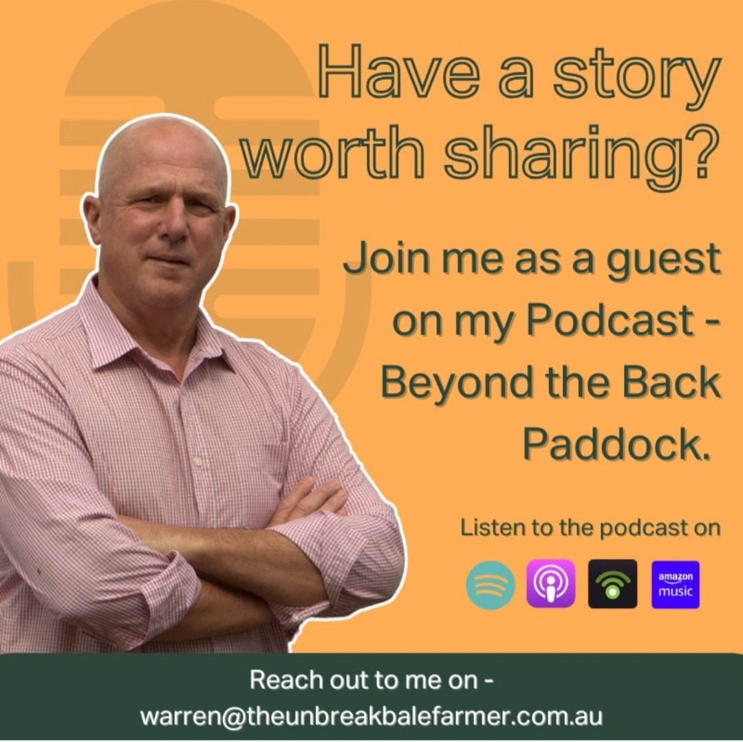 Do you have a story?
Would you like to be a guest on the Beyond The Back Paddock Podcast?

To start the conversation reach out by emailing me

warren@theunbreakablefarmer.com.au