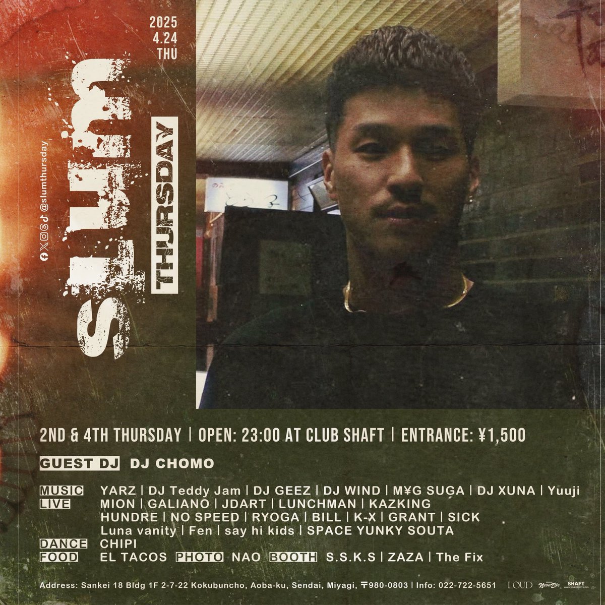 2025.04.24 (THU) 『Slum Thursday』 <a href="/shaftsendai/">SHAFT</a> 

#slumthursday #loud_sendai #sendainevadie

Doors Open: 23:00

Door: ¥1,500

【Guest DJ】 
DJ CHOMO