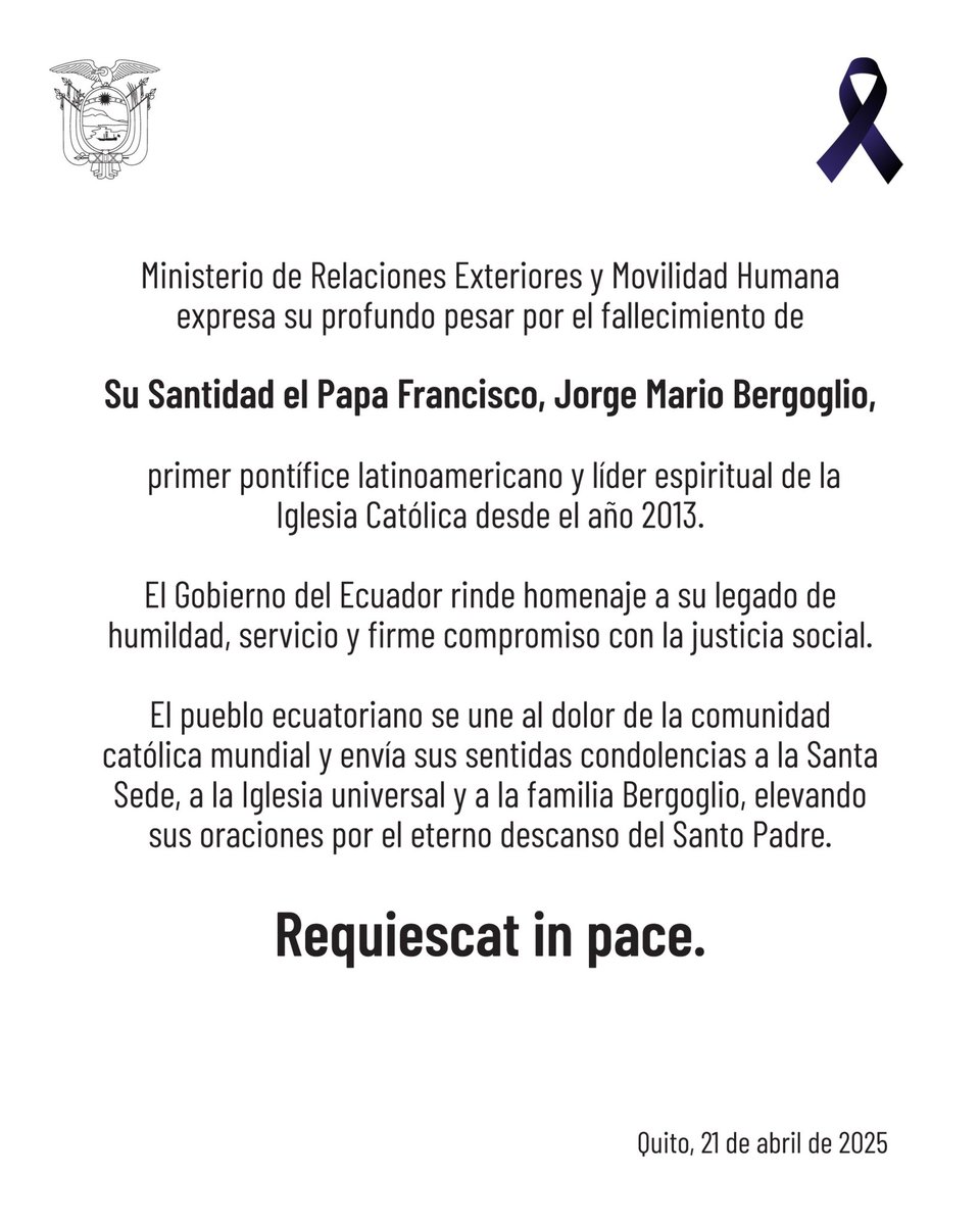 El Ministerio de Relaciones Exteriores y Movilidad Humana expresa su profundo pesar por el fallecimiento de su Santidad el Papa Francisco Jorge Mario Bergoglio.