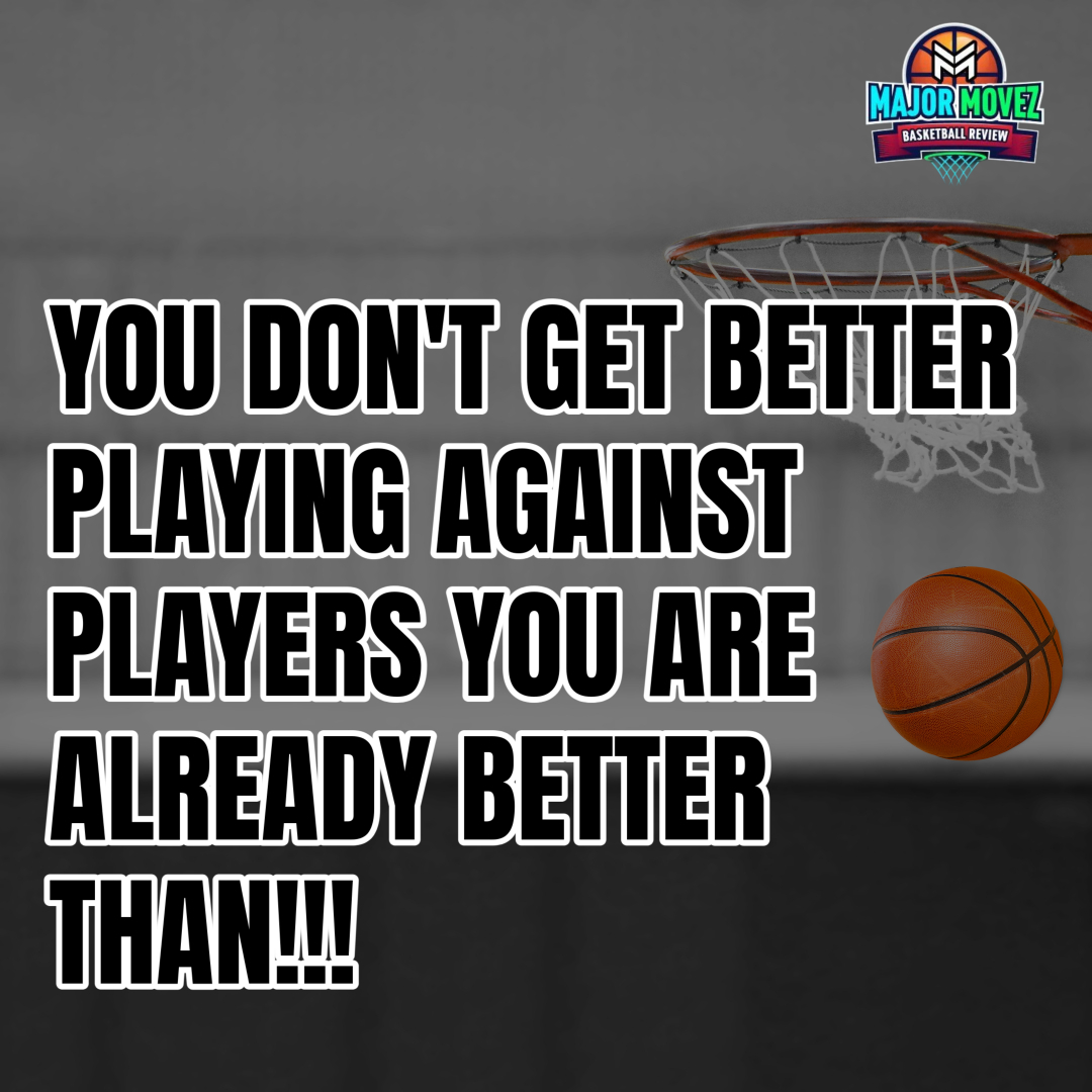 #MMBR If you are the Best Player in your GYM, Find Another GYM. If you are the Best 15 Year Old you should be playing against the Best 16 Year Old's.