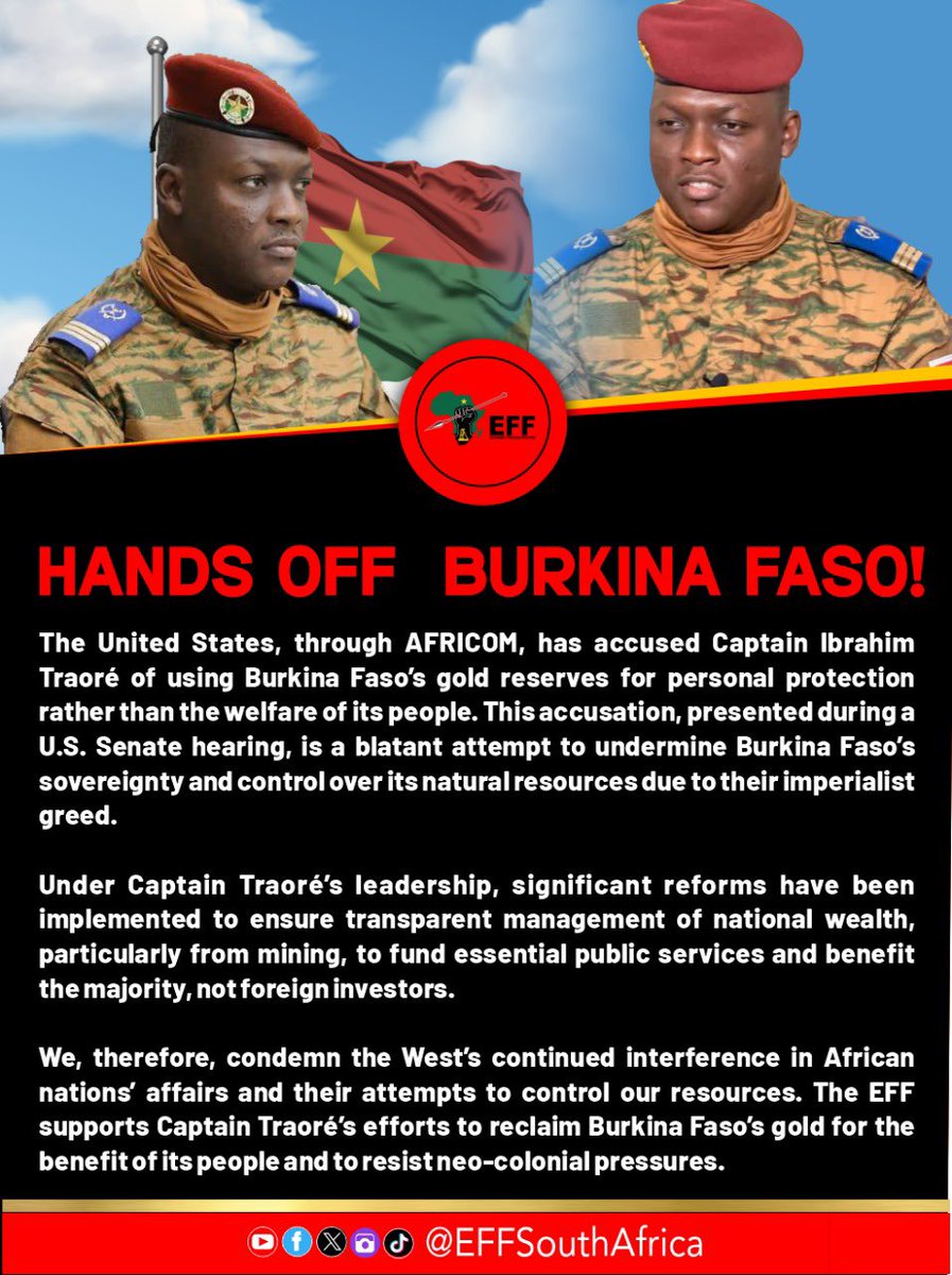 We, condemn the West's continued interference in African nations affairs and their attempts to control our resources. The EFF supports Captain Traoré's efforts to reclaim Burkina Faso's gold for the benefit of its people and to resist neo-colonial pressures.

#HandsOffBurkinaFaso