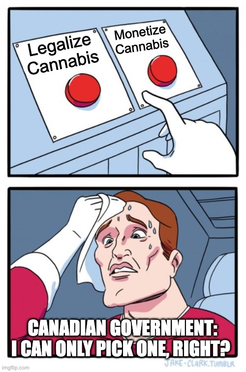 Crazy thought...we could do both? Go to OhCannabisFirst.ca and let your candidates and elected representatives know you want Canada's cannabis sector to succeed.