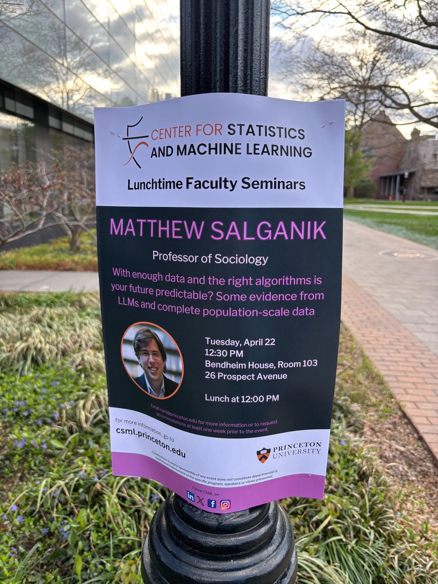 Matthew Salganik | @msalganik.bsky.social (@msalganik) on Twitter photo I'll be giving a talk about my research Tues, Apr 22 at <a href="/Princeton/">Princeton University</a>: "With enough data and the right algorithms is your future predictable? Some evidence from LLMs and complete population-scale data" More info: csml.princeton.edu/events/enough-… I'll be giving a talk about my research Tues, Apr 22 at <a href="/Princeton/">Princeton University</a>: "With enough data and the right algorithms is your future predictable? Some evidence from LLMs and complete population-scale data" More info: csml.princeton.edu/events/enough-…