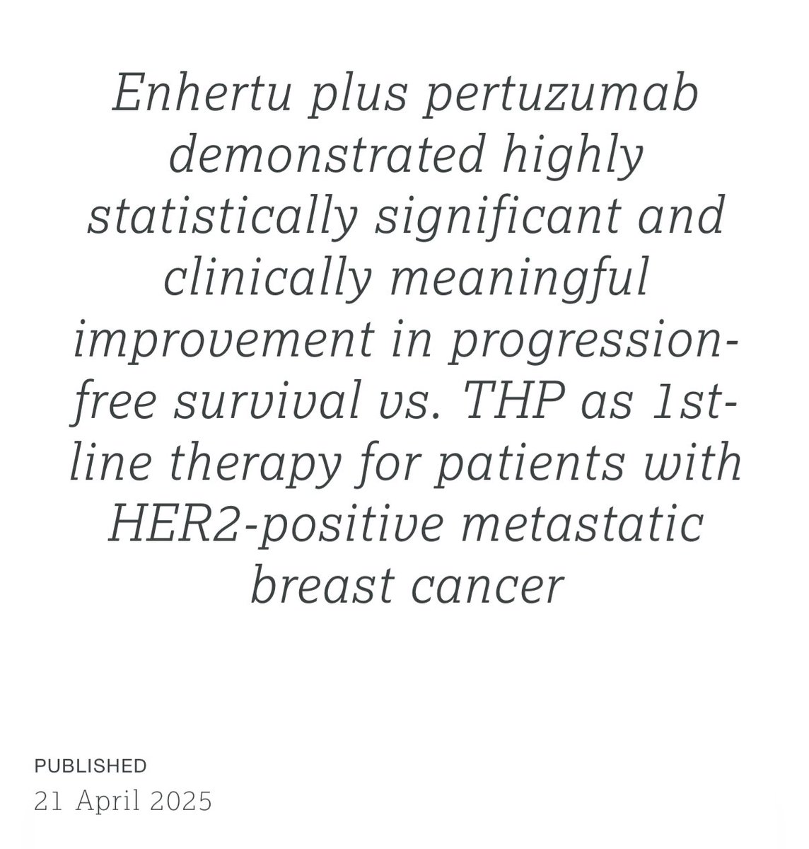Press release: T-DXd + pertuzumab improved PFS vs THP in first-line HER2+ mBC. The T-DXd monotherapy arm remains blinded. The PFS advantage with T-DXd+P is likely to be considerable. Enough to convince breast med oncs to drop the taxane induction strategy? astrazeneca.com/media-centre/p…