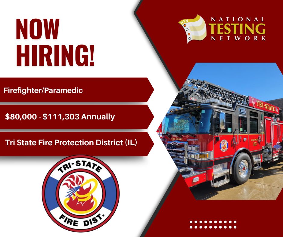 The Tri State Fire Protection District [Willowbrook, IL] is hiring for the position of Firefighter/Paramedic.
Salary: $80,000 - $111,303 Annually
Visit nationaltestingnetwork.com to apply and explore nationwide public safety careers.
