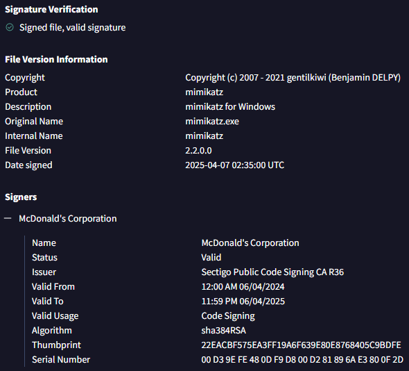 tangent65536's tweet image. Mimikatz with a valid signature from... McDonald&apos;s? When did McDelivery put mimikatz on their menu?!

(Sample SHA1: 2E33DFC94B8B2AFFF1CA73AF9516F0D649DF0282)