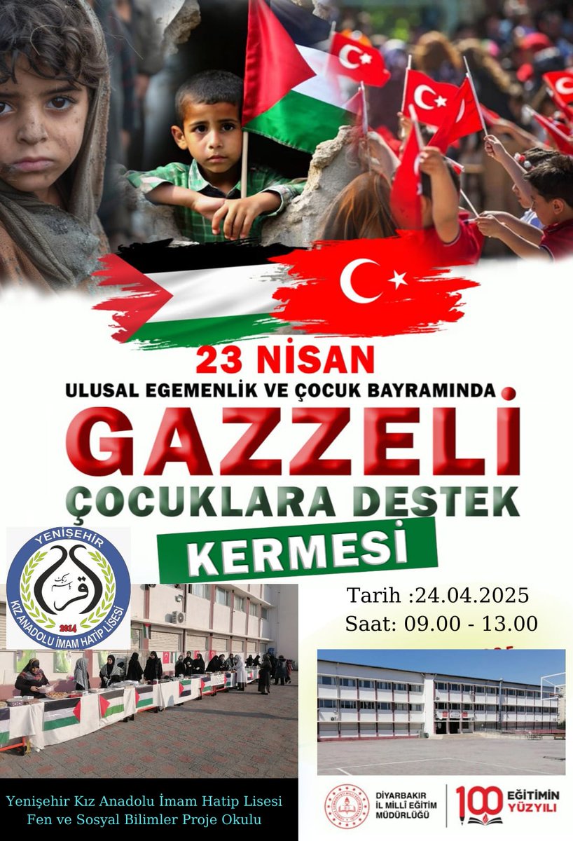 23 Nisan Ulusal Egemenlik ve Çocuk Bayramı’nda Gazzeli çocukların acısını yüreğimizde taşıyoruz.

📍24 Nisan 2025 tarihinde düzenleyeceğimiz Gazzeli çocuklara destek kermesine tüm halkımızı bekliyoruz.🇵🇸❤️🇹🇷
<a href="/tcmeb/">Millî Eğitim Bakanlığı</a> <a href="/Diyarbakirmem/">Diyarbakır İl Millî Eğitim Müdürlüğü</a> <a href="/Murat4Kucukali/">Murat Küçükali</a> <a href="/YenisehirMEM/">Yenişehir İlçe Milli Eğitim Müdürlüğü</a> <a href="/mehmet00210/">Mehmet TURA</a>