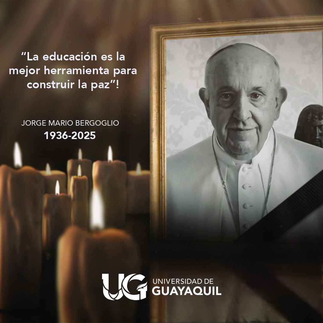 🙏 Con profundo pesar, la comunidad de la Universidad de Guayaquil se une al dolor de la Iglesia Católica y del mundo entero por la pérdida de Su Santidad el Papa Francisco.