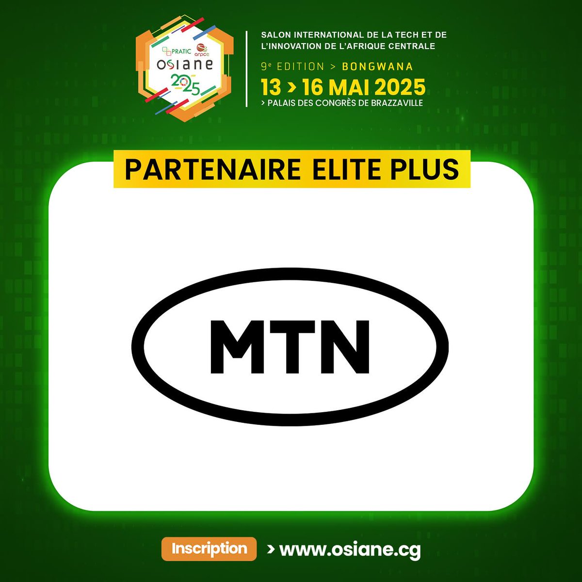 Notre Elite <a href="/MTN_123/">MTN CONGO</a>, acteur majeur des télécommunications, s'engage à connecter les individus, les entreprises !

En tant que partenaire Plus du Salon Osiane, MTN réaffirme son rôle de catalyseur de l'innovation numérique et de la transformation technologique en Afrique.