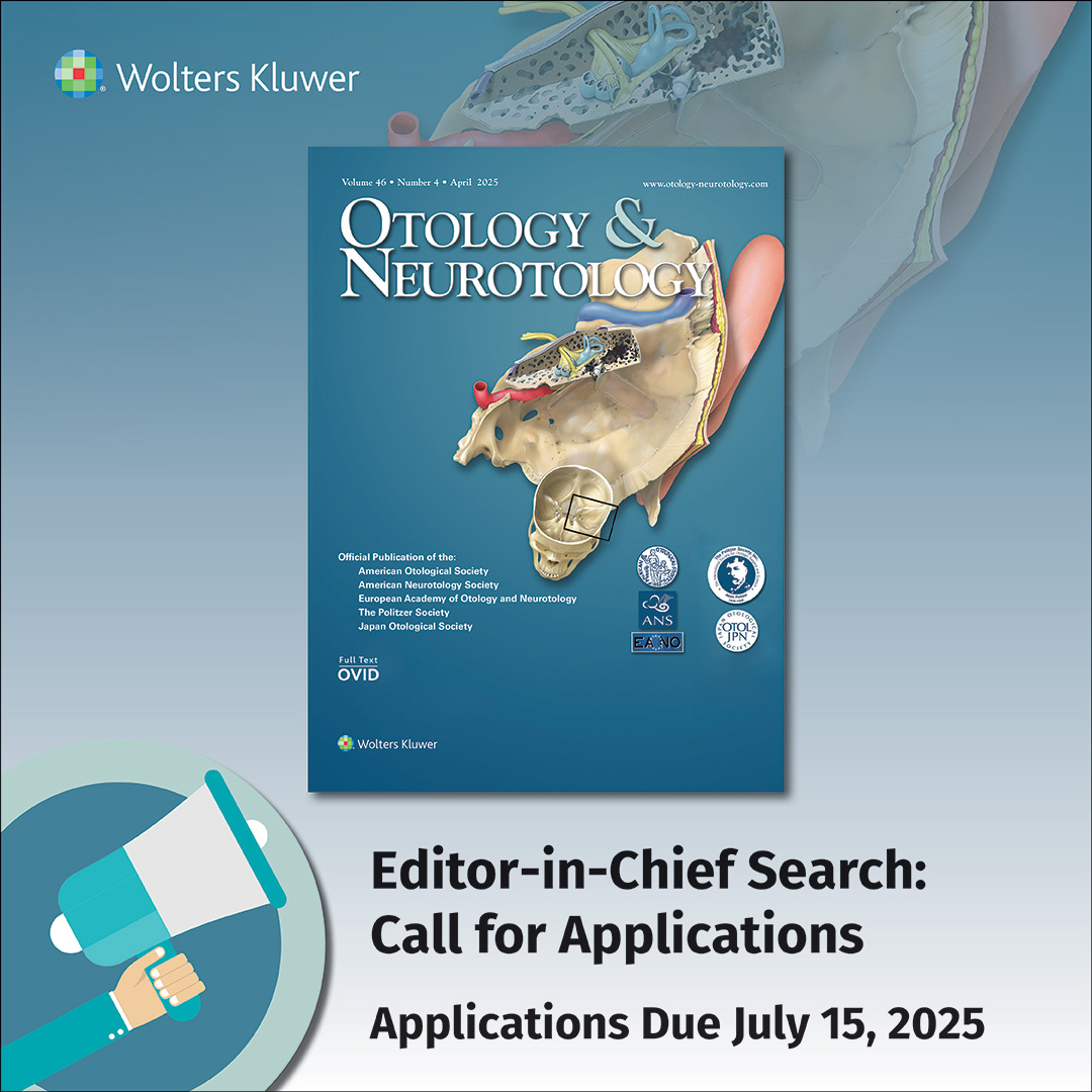 Editor-in-Chief search for "Otology &amp; Neurotology."  Apply by July 15, 2025 at: ow.ly/Gmmm50VEoaG
