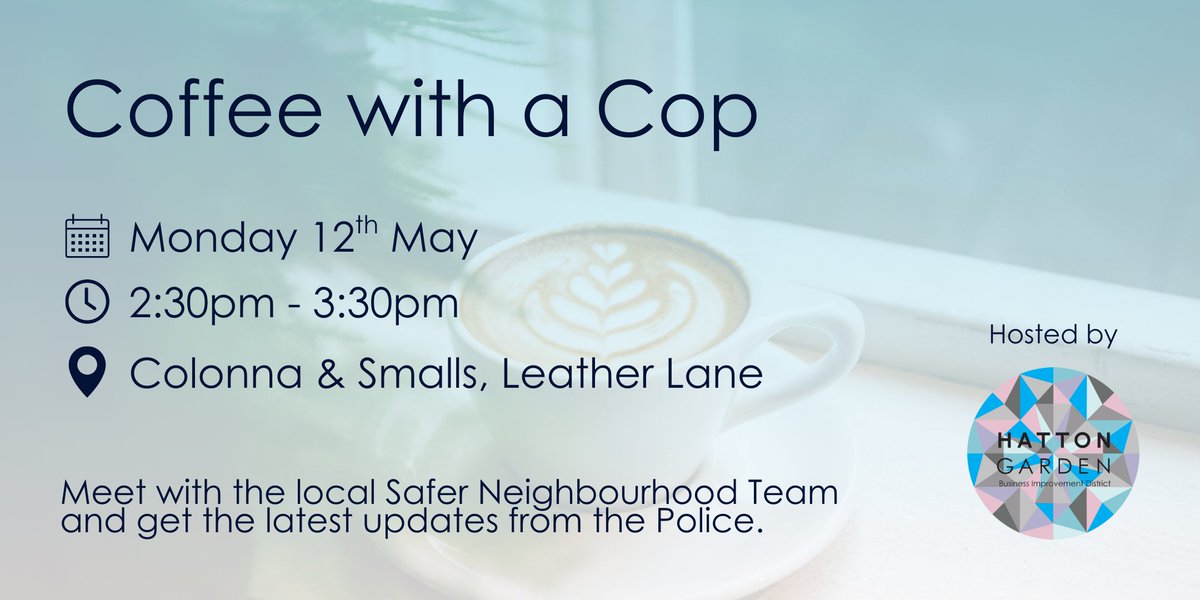 Join our informal drop-in session, which brings together businesses and the local Safer Neighbourhood Team!

📆 12th May
🕰️ 2:30pm - 3:30pm
📍 Colonna &amp; Smalls, 96A Leather Lane

Come along for a free coffee, meet your local police officer and share any safety concerns.